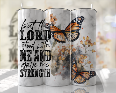 The Lord Stood with me and Gave Me Strength Butterfly